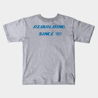 Rebuilding Since 1957 Kids T-Shirt